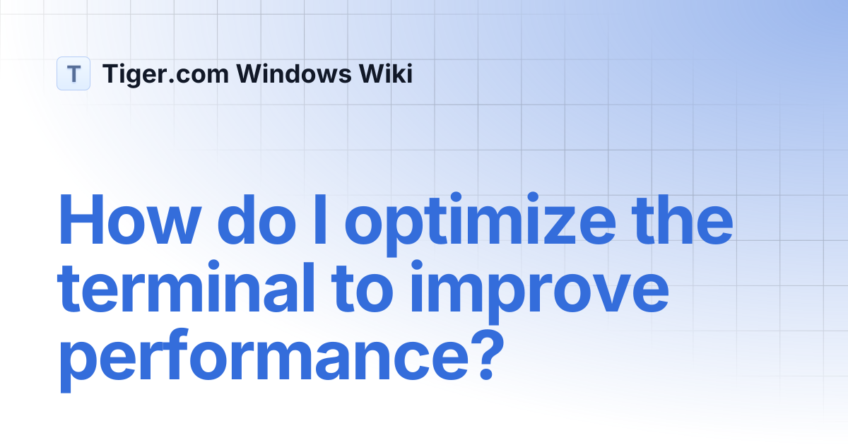 How do I optimize the terminal to improve performance? | English ...